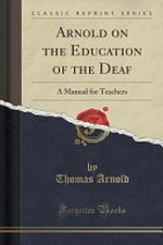 Arnold on the education of the deaf: a manual for teachers