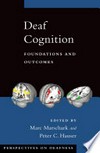 Deaf cognition: foundations and outcomes