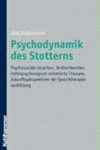 Psychodynamik des Stotterns: psychosoziale Ursachen, Stottertheorien, tiefenpsychologisch orientierte Therapie, Zukunftsperspektiven der Sprachtherapieausbildung