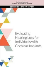 Evaluating Hearing Loss for Individuals with Cochlear Implants: a consensus study report