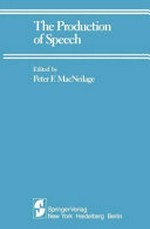 The production of speech: papers presented at a conference on the production of speech, held at the Univ. of Texas at Austin, on April 28-30, 1981...
