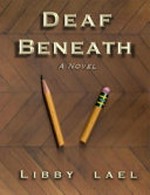 Deaf beneath: a novel