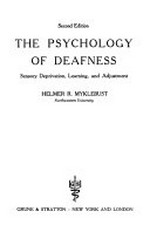 The psychology of deafness: sensory deprivation, learning, and adjustment