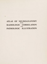 Atlas of neuroanatomy with radiologic correlation and pathologic illustration