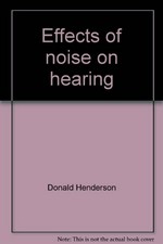 Effects of noise on hearing [Symposium on the Effects of Noise on Hearing, held Cazanovia, N.Y., 1975]