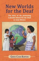 New worlds for the deaf: the story of the pioneering Lakeside School for the Deaf in rural Mexico