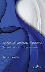 Taiwan Sign Language interpreting: theoretical aspects and pragmatic issues