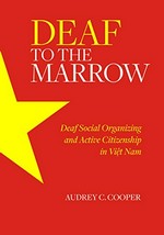 Deaf to the marrow: deaf social organizing and active citizenship in Viêt Nam