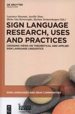 Sign language research, uses and practices: crossing views on theoretical and applied sign language linguistics
