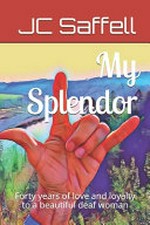 My splendor: forty years of love and loyalty to a beautiful deaf woman