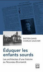 Éduquer les enfants sourds: les architectes d'une histoire au Nouveau-Brunswick