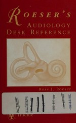 Roeser's audiology desk reference: a guide to the practice of audiology