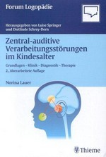 Zentral-auditive Verarbeitungsstörungen im Kindesalter: Grundlagen - Klinik - Diagnostik - Therapie ; 22 Tabellen