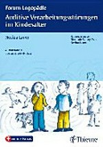 Auditive Verarbeitungsstörungen im Kindesalter: Grundlagen - Klinik - Diagnostik - Therapie