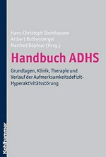 Handbuch ADHS: Grundlagen, Klinik, Therapie und Verlauf der Aufmerksamkeitsdefizit-Hyperaktivitätsstörung