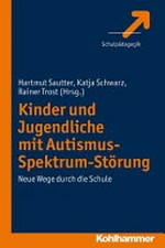 Kinder und Jugendliche mit Autismus-Spektrum-Störung: neue Wege durch die Schule