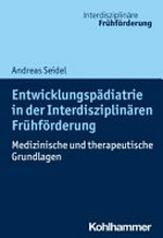 Entwicklungspädiatrie in der Interdisziplinären Frühförderung: medizinische und therapeutische Grundlagen