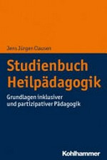 Studienbuch Heilpädagogik: Grundlagen und Handlungsfelder einer inklusiven und partizipativen Pädagogik