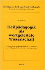 Heilpädagogik als wertgeleitete Wissenschaft: ein propädeutisches Einführungsbuch in Grundfragen einer Pädagogik für Benachteiligte und Ausgegrenzte