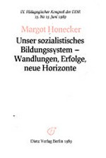 Unser sozialistisches Bildungssystem - Wandlungen, Erfolge, neue Horizonte: IX. Pädagogischer Kongress der DDR, 13. bis 15. Juni 1989