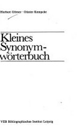 Kleines Synonymwörterbuch [sinnverwandte Wörter und Wendungen mit Hinweisen zur Bedeutung und stilistischen Angaben]