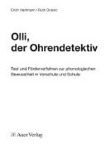 Olli, der Ohrendetektiv: Test und Förderverfahren zur phonologischen Bewusstheit in Vorschule und Schule ; [Materialien mit CD-ROM]