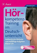 Hörkompetenz-Training im Deutschunterricht: authentische Hörtexte und vielfältige Aufgaben Klasse ...; plus CD mit allen Hörbeispielen inkl. Lesetexten und Arbeitsblättern 7/8