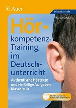Hörkompetenz-Training im Deutschunterricht: authentische Hörtexte und vielfältige Aufgaben Klasse ...; plus CD mit allen Hörbeispielen inkl. Lesetexten und Arbeitsblättern 9/10