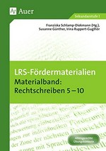 LRS-Fördermaterialien [2] Materialband: Rechtschreiben 5-10 : altersgerechte Übungskontexte / Franziska Schlamp-Diekmann (Hg.), Susanne Günther, Irina Ruppert-Guglhör