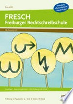FRESCH - Freiburger Rechtschreibschule: Grundlagen, Diagnosemöglichkeiten, LRS-Förderung in der Schule