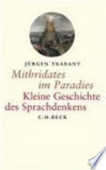 Mithridates im Paradies: kleine Geschichte des Sprachdenkens
