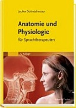 Anatomie und Physiologie: für Sprachtherapeuten