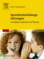 Sprachentwicklungsstörungen: Grundlagen, Diagnostik und Therapie ; [mit dem Plus im Web ; Zugangscode im Buch]