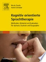 Kognitiv orientierte Sprachtherapie: Methoden, Material und Evaluation für Aphasie, Dyslexie und Dysgraphie ; [mit dem Plus im Web]