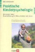 Praktische Kinderpsychologie: die ersten 7 Jahre ; eine Einführung für Eltern, Erzieher und Lehrer