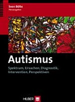 Autismus: Spektrum, Ursachen, Diagnostik, Intervention, Perspektiven