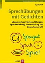 Sprechübungen mit Gedichten: Übungsvorlagen für Sprachtherapie, Sprecherziehung, Stimmschulung und Deutschunterricht