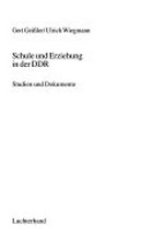 Schule und Erziehung in der DDR: Studien und Dokumente
