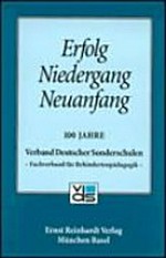 Erfolg - Niedergang - Neuanfang: 100 Jahre Verband Deutscher Sonderschulen - Fachverband für Behindertenpädagogik