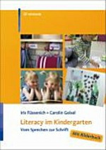 Literacy im Kindergarten: vom Sprechen zur Schrift; mit 2 Tabellen und 14 Kopiervorlagen