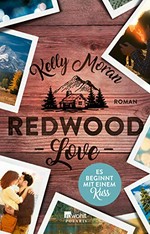 Redwood Love – Es beginnt mit einem Kuss: Roman