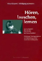 Hören, lauschen, lernen: Sprachspiele für Kinder im Vorschulalter; Würzburger Trainingsprogramm zur Vorbereitung auf den Erwerb der Schriftsprache