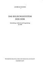 Das Bildungssystem der DDR: Entwicklung, Umbruch und Neugestaltung seit 1989