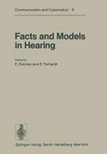 Facts and models in hearing: proceedings of the Symposium on Psychophysical Models and Physiological Facts in Hearing, held at Tutzing, Oberbayern, Federal Republic of Germany, April 22- 26, 1974