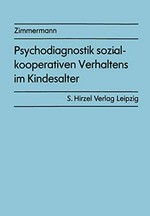 Psychodiagnostik sozial-kooperativen Verhaltens im Kindesalter: ein experimenteller Ansatz; mit ... 25 Tabellen