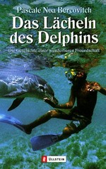 Das Lächeln des Delphins: die Geschichte einer wunderbaren Freundschaft