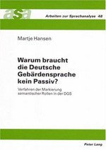 Warum braucht die Deutsche Gebärdensprache kein Passiv? Verfahren der Markierung semantischer Rollen in der DGS