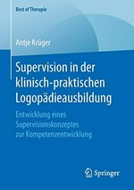 Supervision in der klinisch-praktischen Logopädieausbildung: Entwicklung eines Supervisionskonzeptes zur Kompetenzentwicklung
