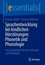Sprachentwicklung bei kindlichen Hörstörungen: Phonetik und Phonologie: Forschungsstand für Sprachtherapie und Pädagogik