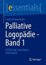 Palliative Logopädie: Band 1 Einführung, Grundlagen, Fallbeispiele / Cordula Winterholler